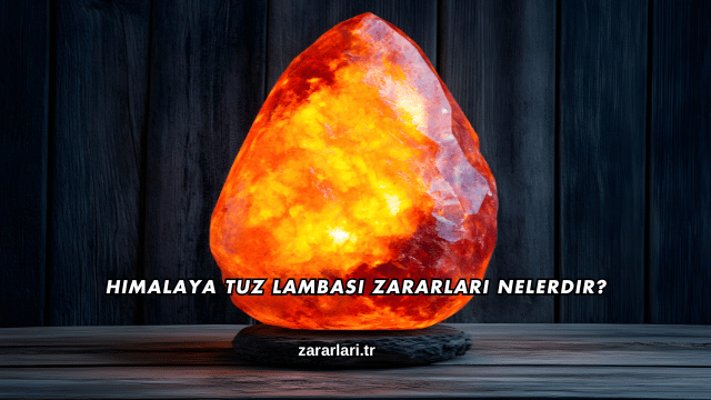 Himalaya Tuz Lambası Zararları Nelerdir?