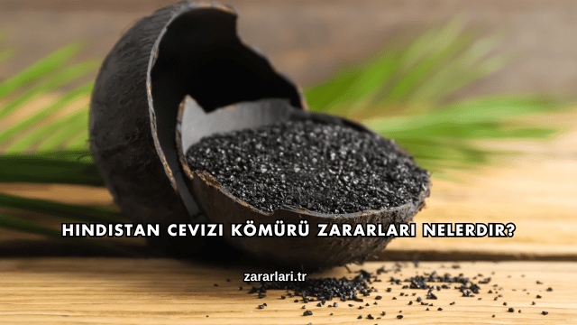 Hindistan Cevizi Kömürü Zararları Nelerdir?