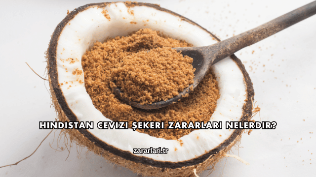 Hindistan Cevizi Şekeri Zararları Nelerdir?