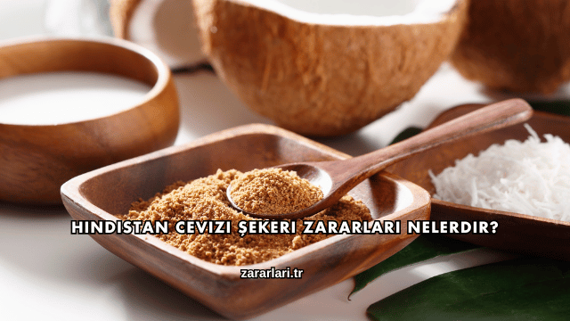 Hindistan Cevizi Şekeri Zararları Nelerdir?