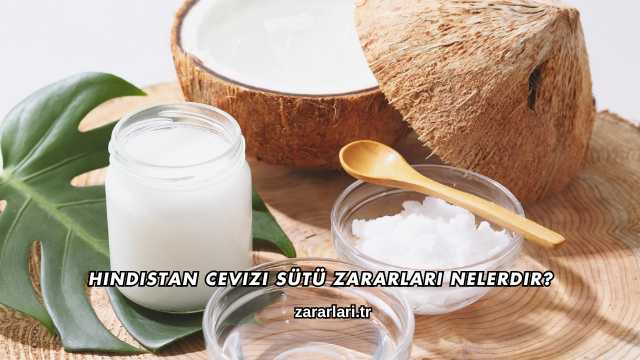 Hindistan Cevizi Sütü Zararları Nelerdir?