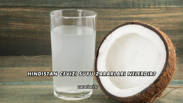 Hindistan Cevizi Suyu Zararları Nelerdir?
