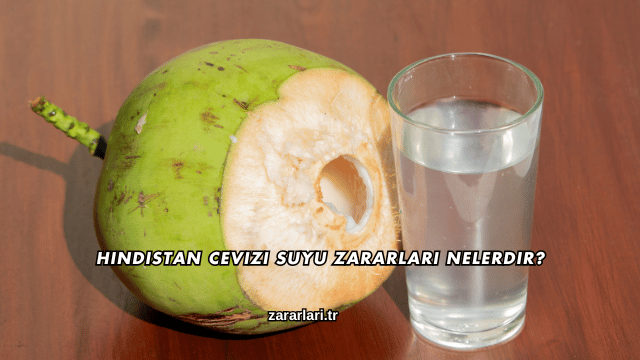 Hindistan Cevizi Suyu Zararları Nelerdir?