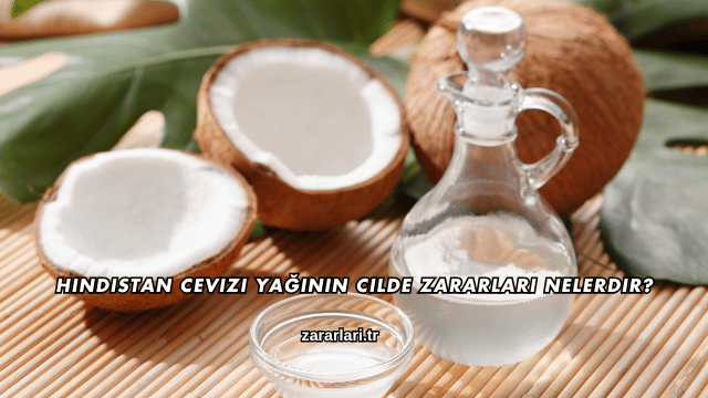 Hindistan Cevizi Yağının Cilde Zararları Nelerdir?