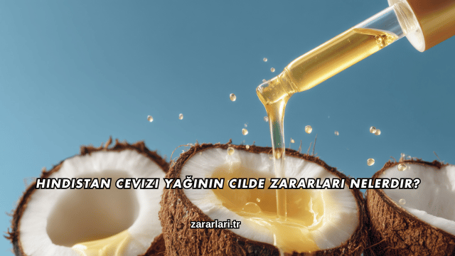 Hindistan Cevizi Yağının Cilde Zararları Nelerdir?