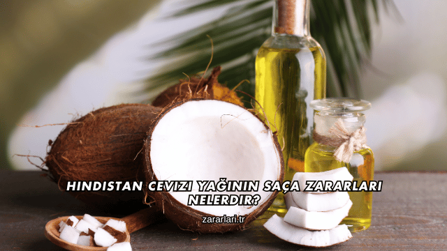 Hindistan Cevizi Yağının Saça Zararları Nelerdir?