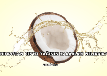 Hindistan Cevizi Yağının Zararları Nelerdir?