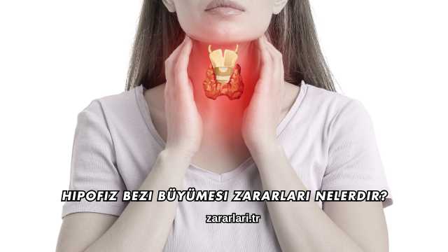 Hipofiz Bezi Büyümesi Zararları Nelerdir?