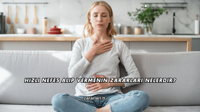 Hızlı Nefes Alıp Vermenin Zararları Nelerdir?