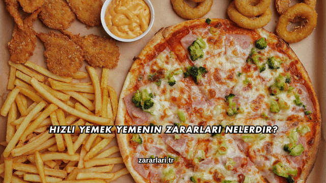 Hızlı Yemek Yemenin Zararları Nelerdir?