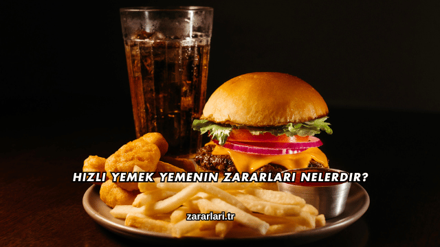 Hızlı Yemek Yemenin Zararları Nelerdir?