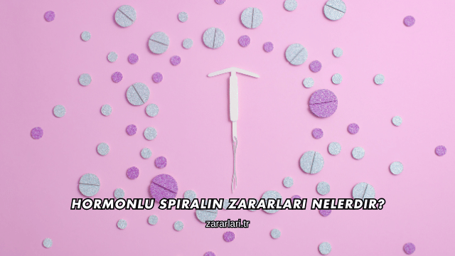 Hormonlu Spiralin Zararları Nelerdir?