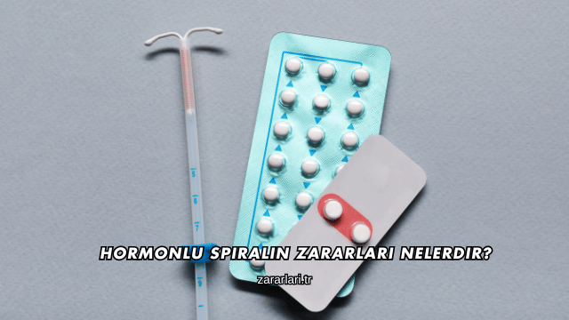Hormonlu Spiralin Zararları Nelerdir?