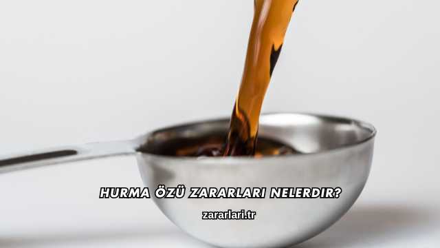Hurma Özü Zararları Nelerdir?