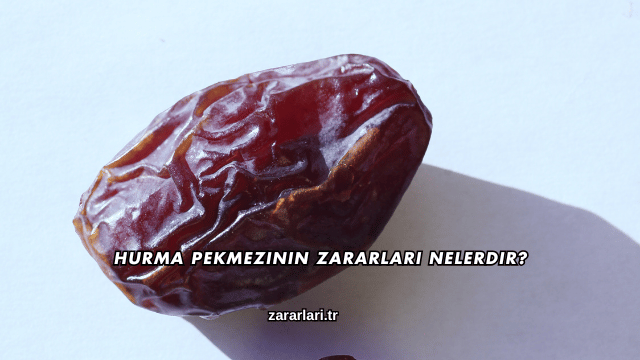 Hurma Pekmezinin Zararları Nelerdir?