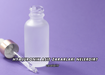 Hyaluronik Asit Zararları Nelerdir?