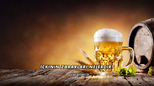 İçkinin Zararları Nelerdir?