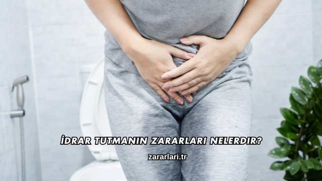 İdrar Tutmanın Zararları Nelerdir?