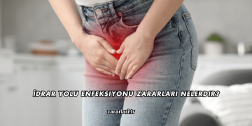 İdrar Yolu Enfeksiyonu Zararları Nelerdir?