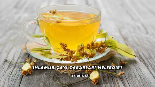 Ihlamur Çayı Zararları Nelerdir?