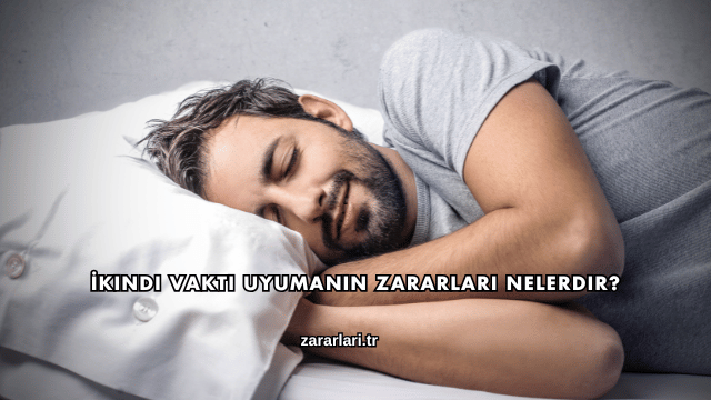 İkindi Vakti Uyumanın Zararları Nelerdir?