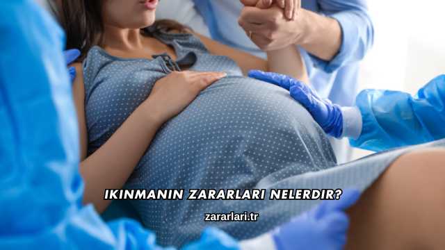 Ikınmanın Zararları Nelerdir?