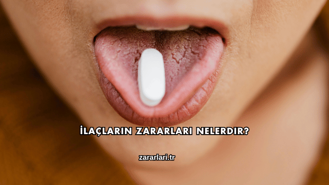 İlaçların Zararları Nelerdir?