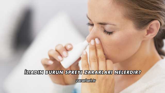 İliadin Burun Spreyi Zararları Nelerdir?
