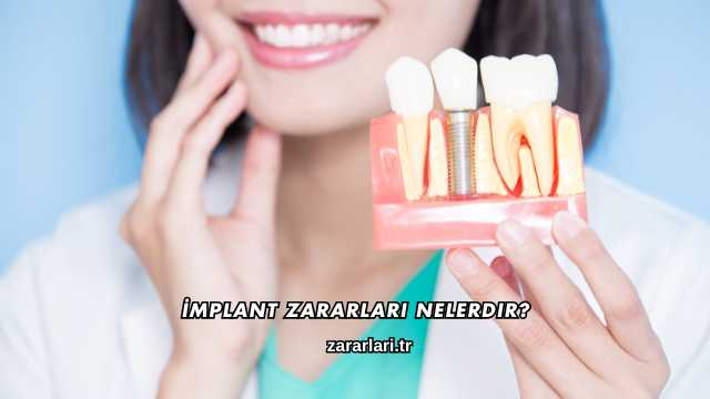 İmplant Zararları Nelerdir?