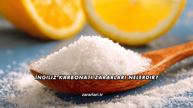 İngiliz Karbonatı Zararları Nelerdir?