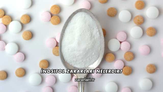 İnositol Zararları Nelerdir?