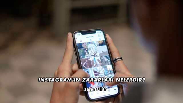 Instagram'ın Zararları Nelerdir?