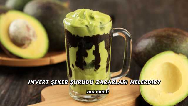 Invert Şeker Şurubu Zararları Nelerdir?