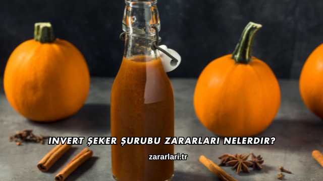 Invert Şeker Şurubu Zararları Nelerdir?