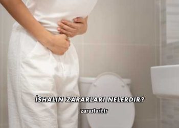 İshalin Zararları Nelerdir?