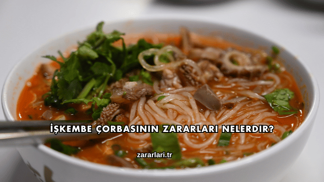 İşkembe Çorbasının Zararları Nelerdir?