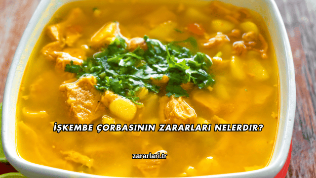 İşkembe Çorbasının Zararları Nelerdir?