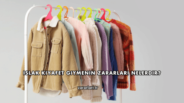 Islak Kıyafet Giymenin Zararları Nelerdir?