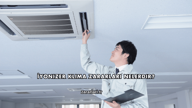 İyonizer Klima Zararları Nelerdir?