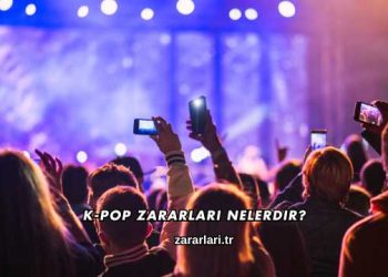 K-Pop Zararları Nelerdir?