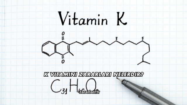 K Vitamini Zararları Nelerdir?
