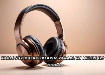 Kablosuz Kulaklıkların Zararları Nelerdir