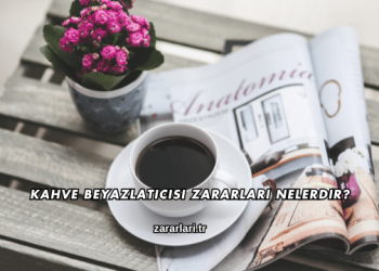 Kahve Beyazlatıcısı Zararları Nelerdir?