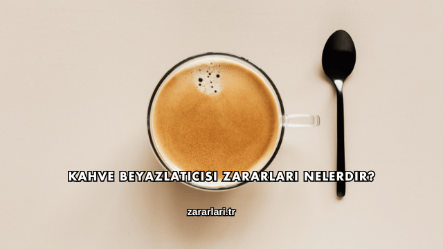 Kahve Beyazlatıcısı Zararları Nelerdir?