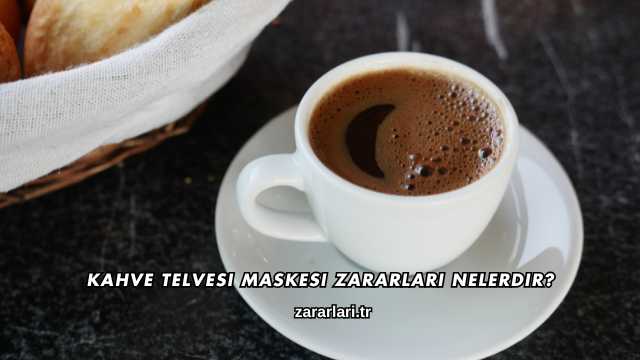 Kahve Telvesi Maskesi Zararları Nelerdir?