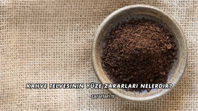 Kahve Telvesinin Yüze Zararları Nelerdir?