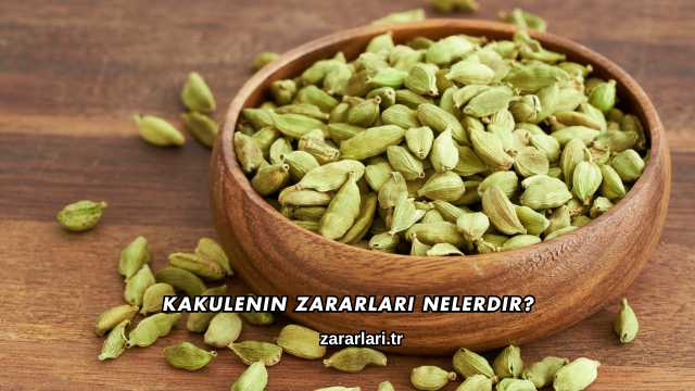Kakulenin Zararları Nelerdir?