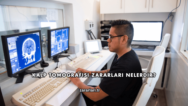 Kalp Tomografisi Zararları Nelerdir?