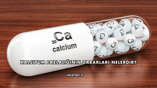 Kalsiyum Fazlalığının Zararları Nelerdir?