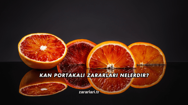 Kan Portakalı Zararları Nelerdir?